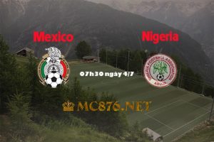 Dự đoán soi kèo Mexico vs Nigeria 07h30 ngày 4/7 | Giao hữu quốc tế